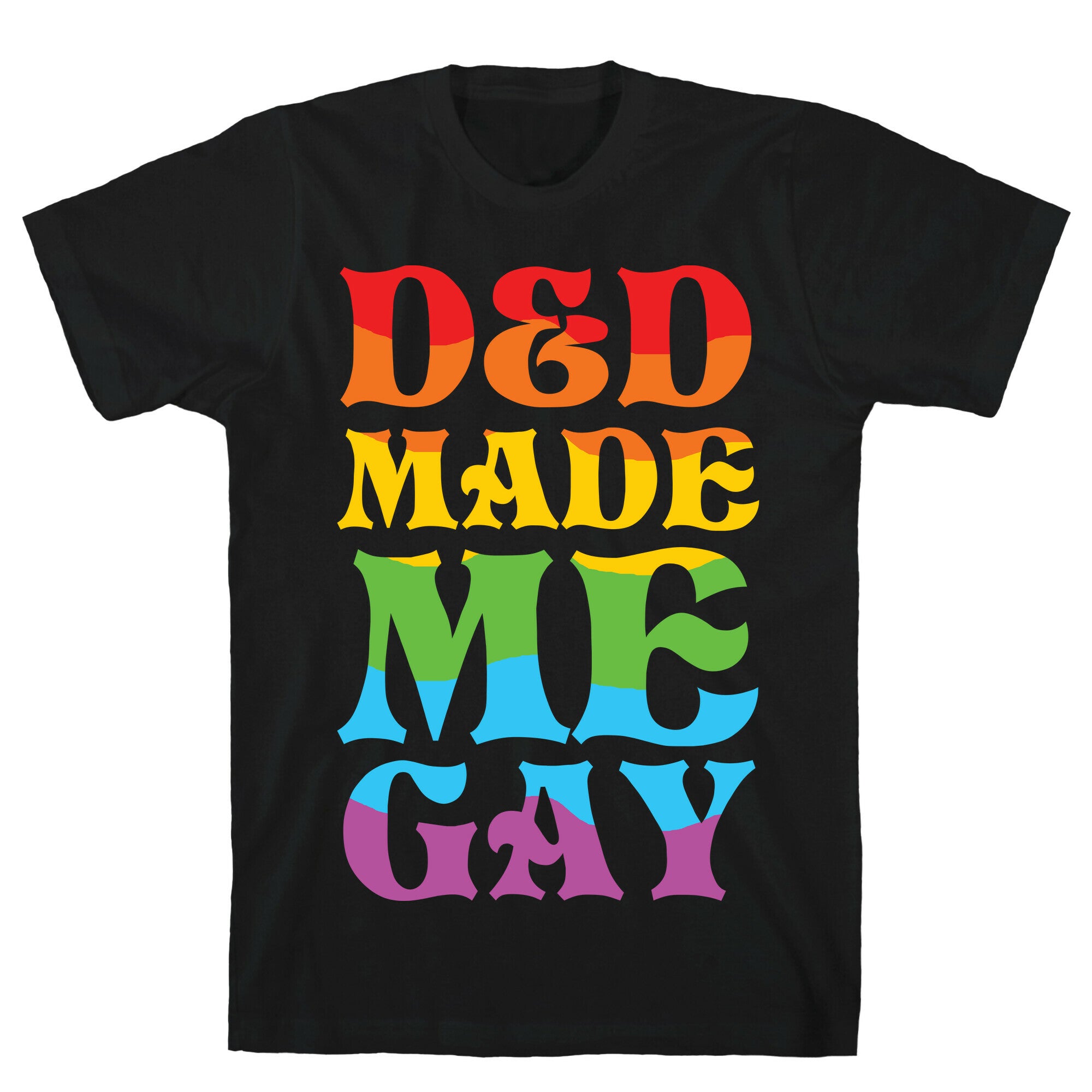 D&D Made Me Gay T-Shirt